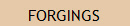 FORGINGS